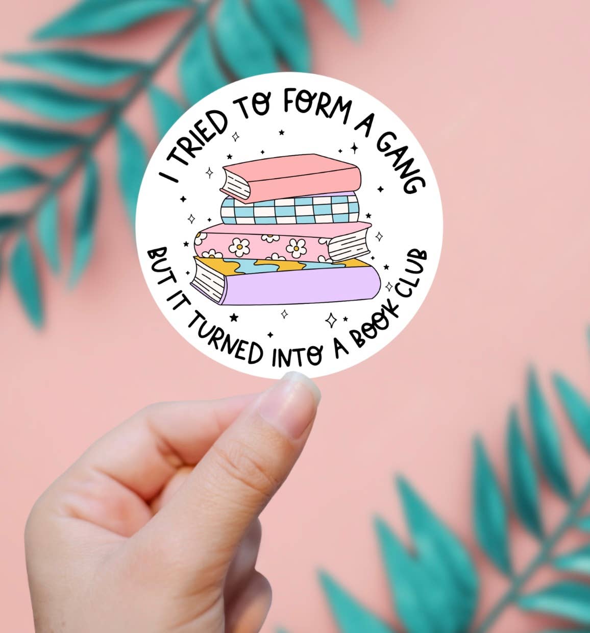 I Tried To Form A Gang, It Turned Into A Book Club Sticker