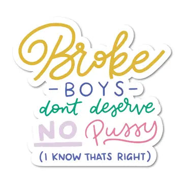 Broke Boys Don't Deserve No Pussy Vinyl Sticker