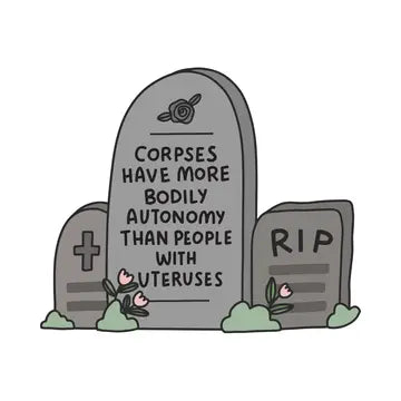 Corpses Have More Bodily Autonomy Vinyl Sticker