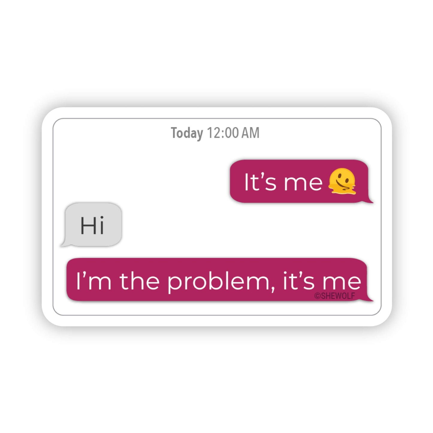 Sticker: I'm the Problem, It's Me