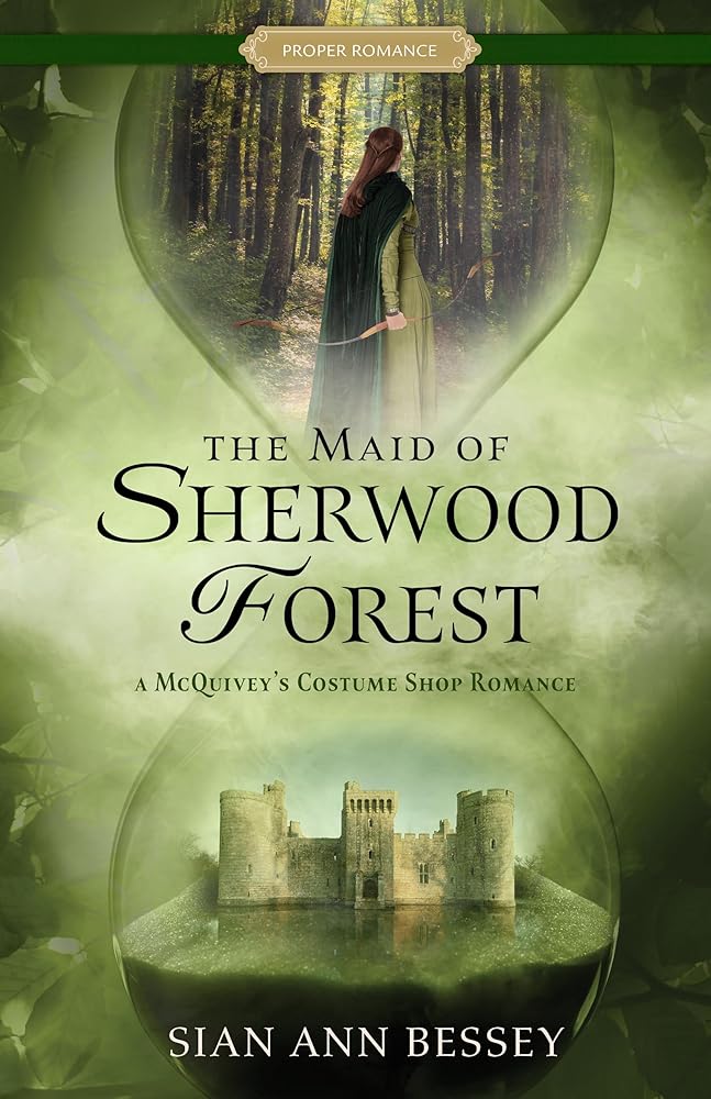 The Maid of Sherwood Forest: A McQuivey's Costume Shop Romance (Proper Romance Time-Slip) cover image
