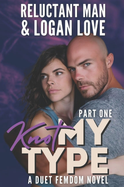 Knot My Type (Part 1): A Female Domination Duet Story