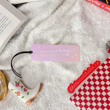 You'd Look Better Bent Over - Moon Beam Iridescent Bookmark