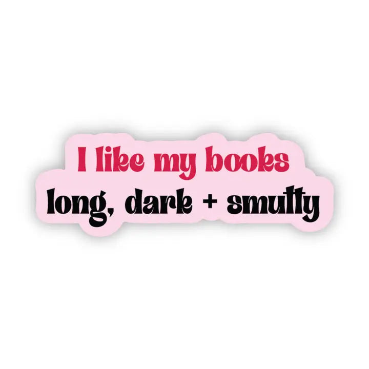 I Like My Books Long, Dark & Smutty — Bookish Decal