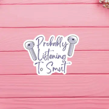 Probably Listening to Smut