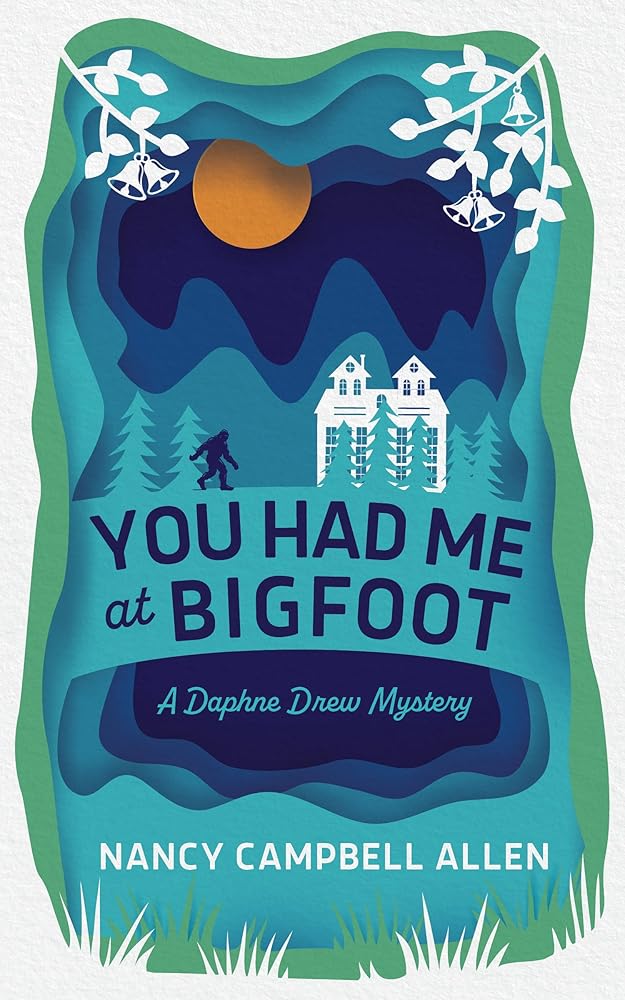 You Had Me at Bigfoot: Volume 1 (A Daphne Drew Mystery) cover image