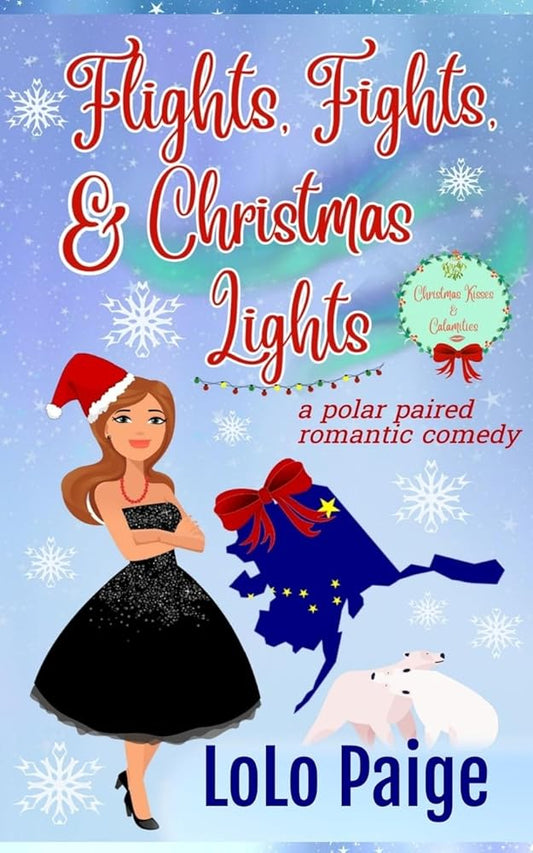 Flights, Fights & Christmas Lights: An Alaskan Holiday Romantic Comedy cover image