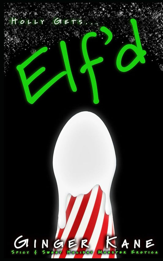 Elf'd: Spicy & Sweet Holiday Monster Erotica (Holly Gets...) cover image