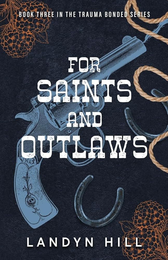 For Saints and Outlaws: An Enemies to Lovers, Dark Cowboy Romance (The Trauma Bonded Series) cover image
