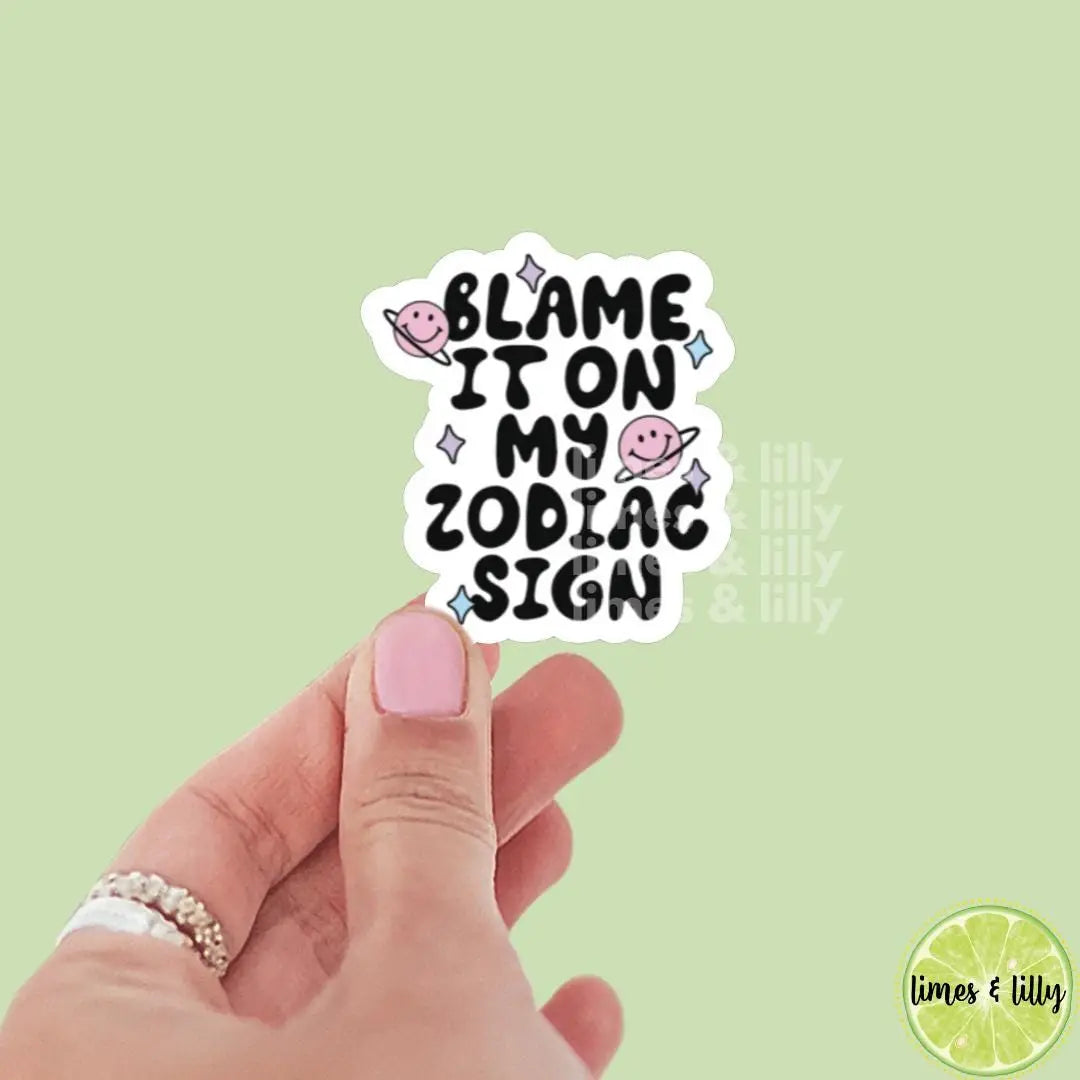 Blame It On My Zodiac Sign Vinyl Sticker