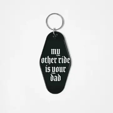 Goth Style, Funny, Motel Keychains, My Other Ride Dad