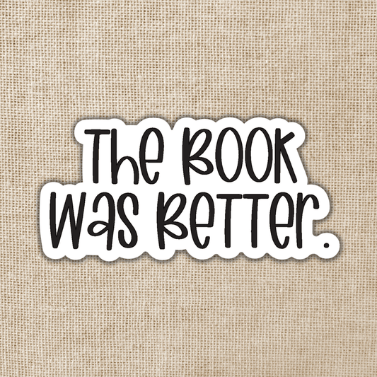 The Book Was Better Sticker