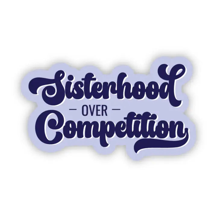 Sisterhood Over Competition | Empowering Feminist