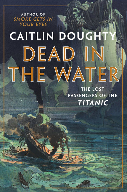Dead in the Water: The Lost Passengers of the Titanic