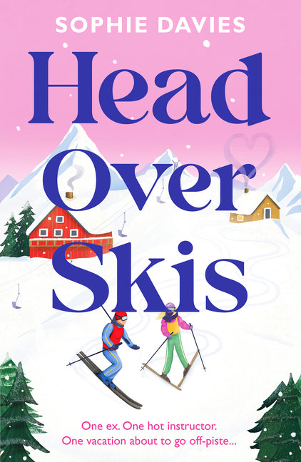 Head Over Skis: An Addictive, Spicy, One-Night Stand to Lovers, Escapist Winter Rom-Com