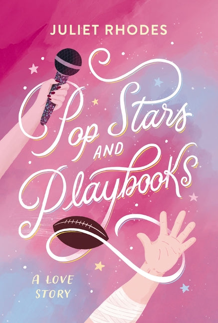 Pop Stars and Playbooks: An Opposites-Attract, Kisses-Only, Fake Friendship-Turned-Love Story Between a Football Star and a Pop Icon