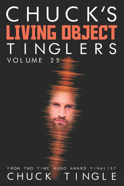 Chuck's Living Object Tinglers: Volume 25