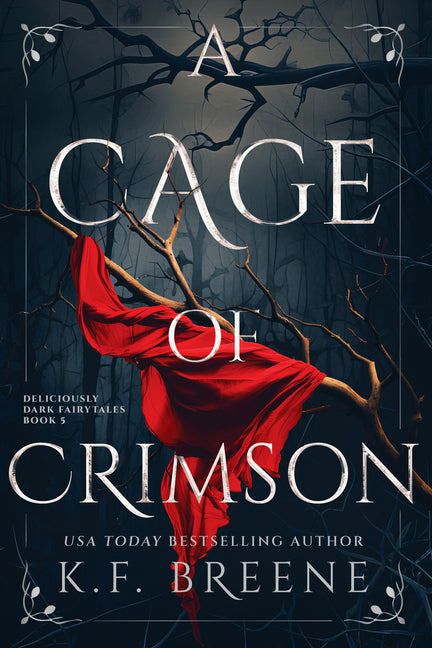 A Cage of Crimson: Deliciously Dark Fairytales, Book 5