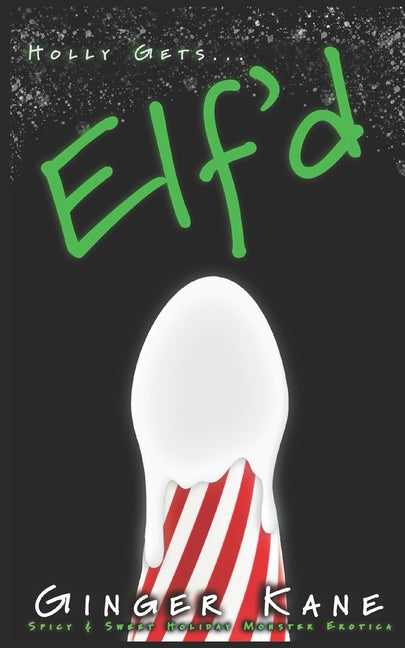 Elf'd: Spicy & Sweet Holiday Monster Erotica
