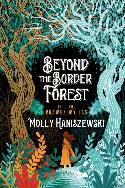 Beyond the Border Forest: Into the Prawdziwy Las