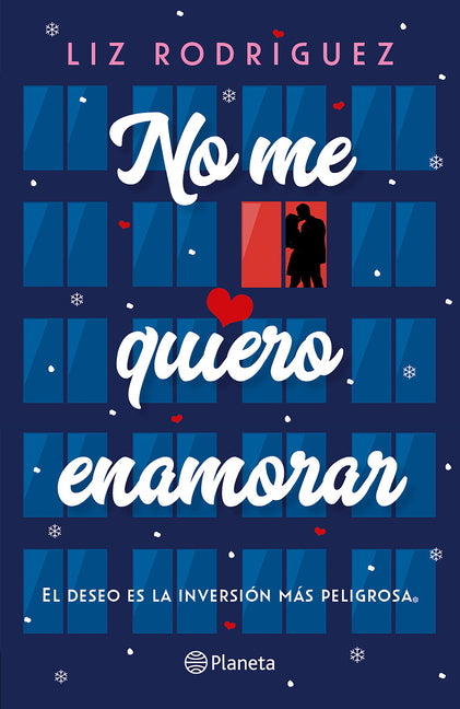 No Me Quiero Enamorar: El Deseo Es La Inversión Más Peligrosa (Novela) / I Don't Want to Fall in Love (a Novel)