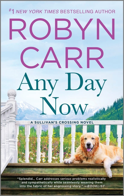 Any Day Now: A Sullivan's Crossing Novel and the Inspiration for the Hit Netflix Show (Reissue)