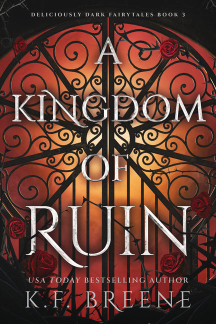 A Kingdom of Ruin: Deliciously Dark Fairytales, Book 3