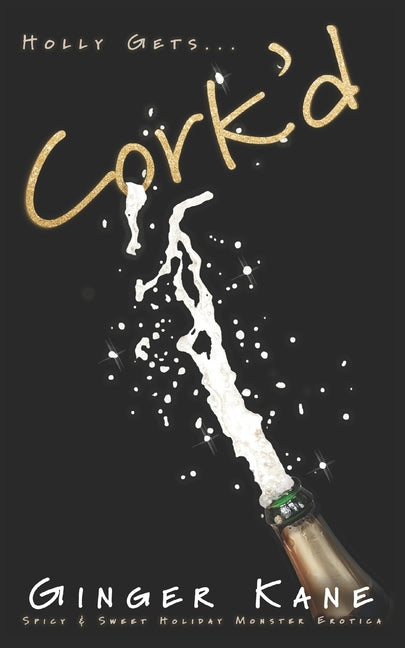 Cork'd: Spicy & Sweet Holiday Monster Erotica