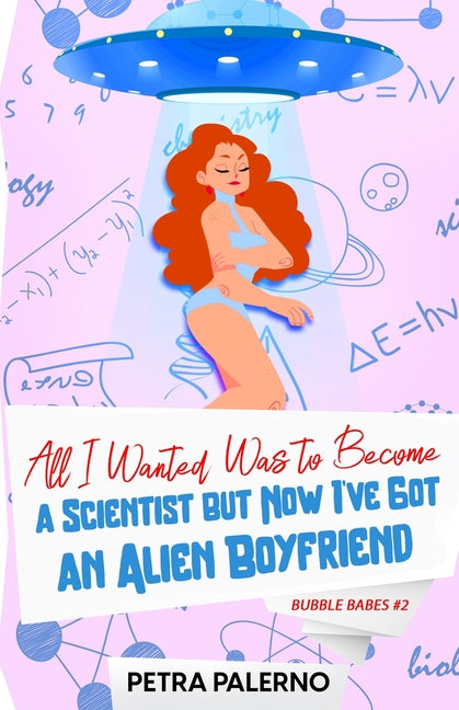 All I Wanted Was To Become A Scientist But Now I've Got An Alien Boyfriend