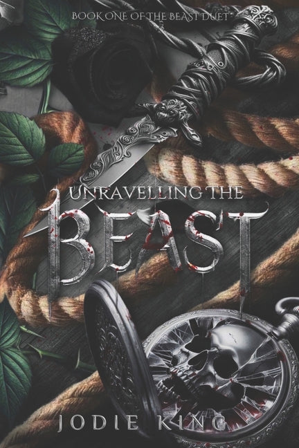 Unravelling The Beast: A Twisted Dark Romance (The Beast Duet - Book One)