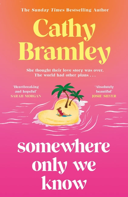 Somewhere Only We Know: The Perfect Uplifting, Escapist New Novel from the Sunday Times Bestselling Author!