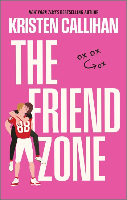 The Friend Zone: A Slow-Burn College Football Romance Between a Star Tight End and the One Woman Who's Off-Limits (Reissue)