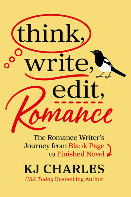 Think, Write, Edit, Romance: The Romance Writer's Journey from Blank Page to Finished Novel
