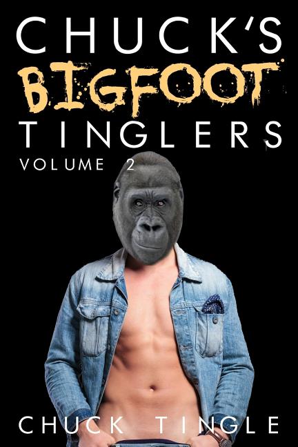 Chuck's Bigfoot Tinglers: Volume 2