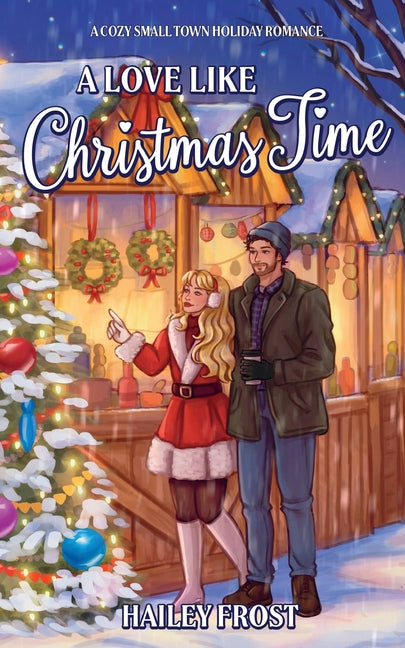 A Love Like Christmas Time: A Cozy Small Town Holiday Romance
