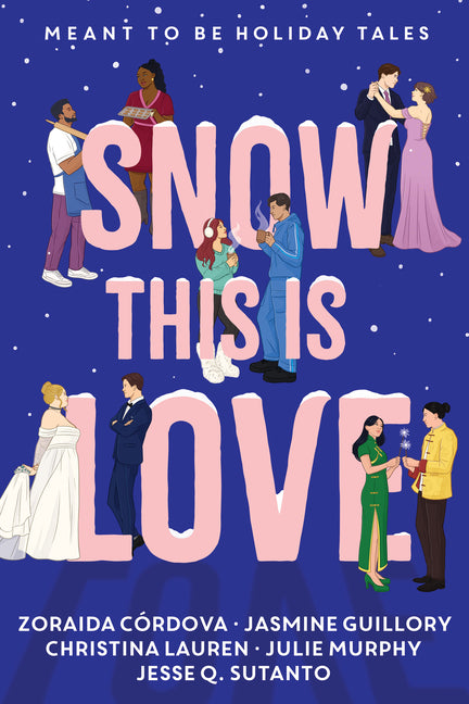 Snow This Is Love: Meant to Be Holiday Tales