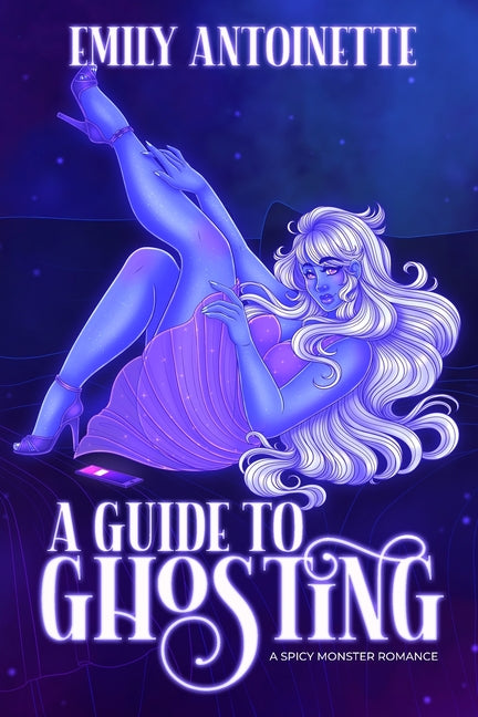 A Guide to Ghosting: A Spicy Monster Romance